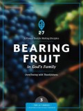 Bearing Fruit in God's Family: A Course in Personal Discipleship to Strengthen Your Walk with God