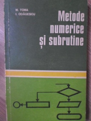 METODE NUMERICE SI SUBRUTINE-M. TOMA, I. ODAGESCU-127246 foto