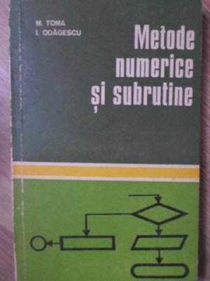 METODE NUMERICE SI SUBRUTINE-M. TOMA, I. ODAGESCU foto