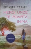 Mergi Unde Te Poarta Inima - Susanna Tamaro - Litera (2017) - Roman, Beletristica