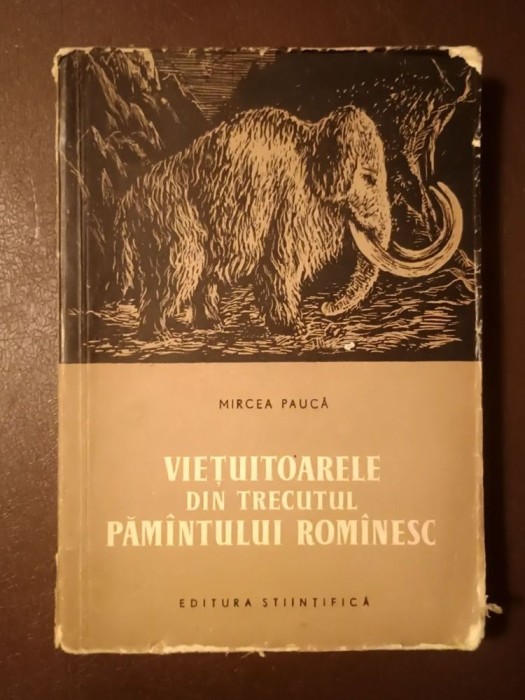 Prof. Mircea Paucă - Viețuitoarele din trecutul păm&icirc;ntului rom&icirc;nesc (1957) (...păm&acirc;ntului rom&acirc;nesc)
