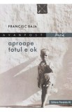 Aproape totul e OK - Francisc Baja