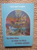 Episcopul Longhin - Sa stam bine, sa stam cu frica, sa luam aminte!, 2015, Egumenita, Carti crestinism