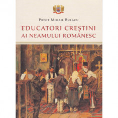 Educatori crestini ai neamului romanesc - Pr. Mihail Bulacu