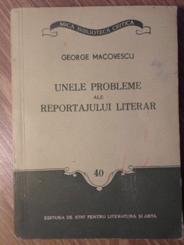 UNELE PROBLEME ALE REPORTAJULUI LITERAR-GEORGE MACOVESCU-233409