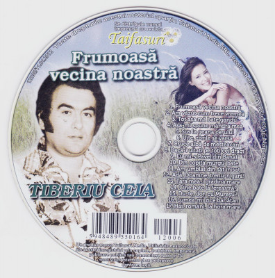 CD Populara: Tiberiu Ceia - Frumoasa vecina noastra ( stare foarte buna, ca nou) foto