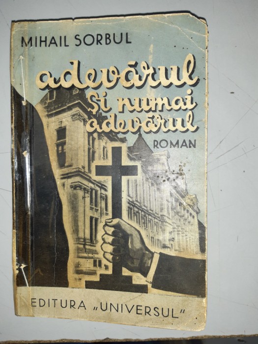 Mihail Sorbul - Adevarul si numai adevarul - editia I - 1934