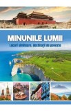 Minunile lumii. Locuri uimitoare, destinatii de poveste