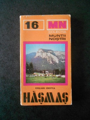 EMILIAN CRISTEA - MASIVUL HASMAS (Colectia Muntii nostrii) foto