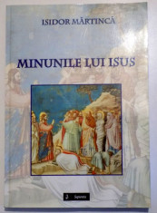 MINUNILE LUI ISUS - COMENTARIU BIBLIC , OMILETIC SI SPIRITUAL de ISIDOR MARTINCA , 2013 foto