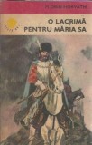 Cumpara ieftin O lacrima pentru maria sa - Florin Horvath