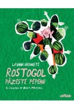 Rostogol pazeste pepenii | Lavinia Braniste