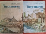 Din Bucurestii de ieri, 2 vol - George Potra (1990)