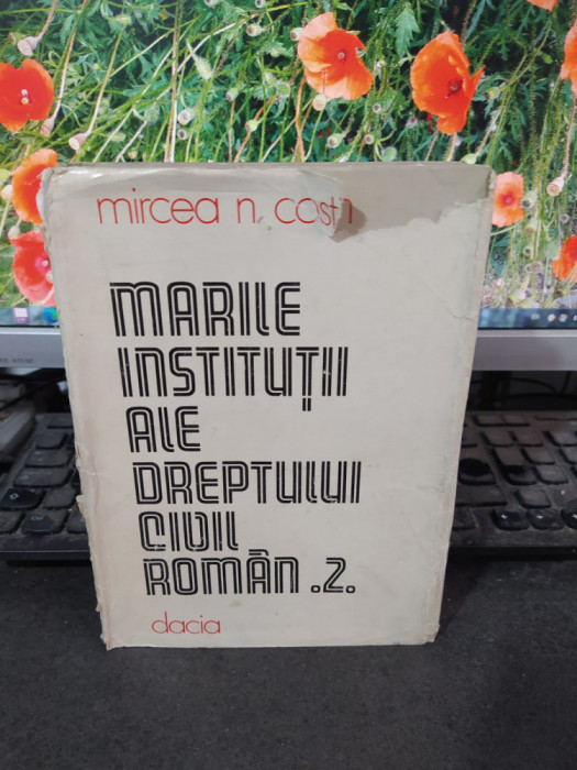 Marile instituții ale dreptului civil rom&acirc;n vol. 2, Mircea Costin, Cluj 1984 165