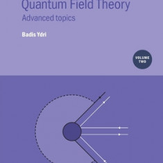 A Modern Course in Quantum Field Theory, Volume 2: Advanced topics