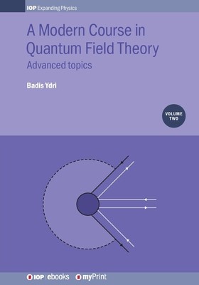 A Modern Course in Quantum Field Theory, Volume 2: Advanced topics foto