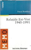 Relatiile Est-Vest 1945-1991 Pascal Boniface Editura Institutul European Istorie 1998