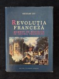 Revolutia franceza. Moment de rascruce in istoria umanitatii &ndash; Nicolae Liu