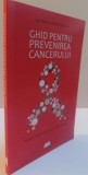 GHID PENTRU PREVENIREA CANCERULUI de IAN OLVER, FRED STEPHENS , 2016