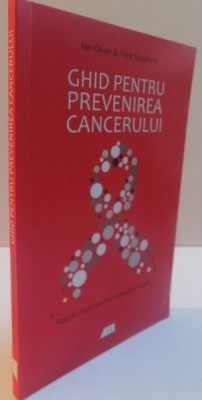 GHID PENTRU PREVENIREA CANCERULUI de IAN OLVER, FRED STEPHENS , 2016 foto