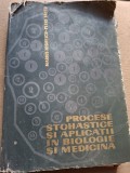 PROCESE STOHASTICE SI APLICATII IN BIOLOGIE SI MEDICINA - MARIUS IOSIFESCU