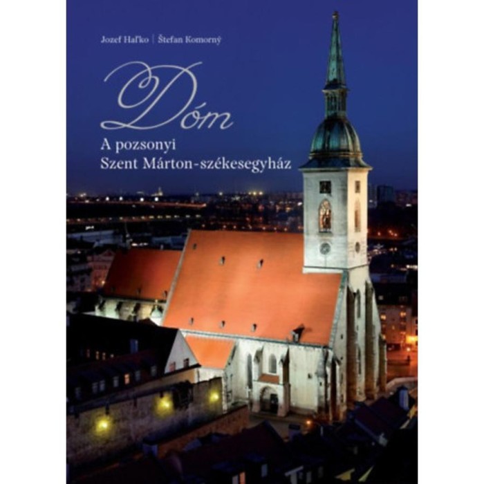 D&Oacute;M - A pozsonyi Szent M&aacute;rton sz&eacute;kesegyh&aacute;z - Jozef Hal&#039;ko