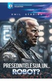 Presedintele SUA, un robot? - Emil Strainu