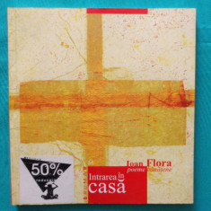 Ioan Flora – Intrarea in casa Poeme banatene ( antologie )