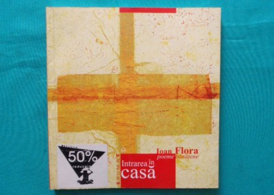 Ioan Flora &amp;ndash; Intrarea in casa Poeme banatene ( antologie ) foto