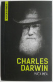 Viata mea (1809-1882) &ndash; Charles Darwin