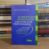 RENEE McGREGOR - ALIMENTATIA SPORTIVILOR AMATORI SI DE PERFORMANTA , 2017 *