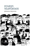 Povesti teleportate - Stefania Puscalau