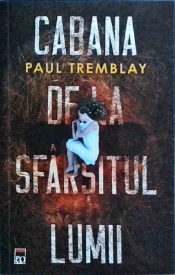 Paul Tremblay - Cabana de la sfarsitul lumii foto
