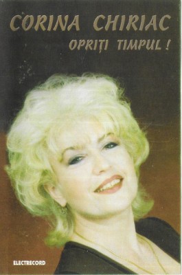 Casetă audio Corina Chiriac &amp;ndash; Opriți Timpul!, originală foto