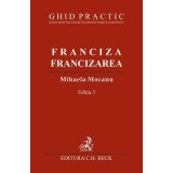 Franciza, francizarea. Ghid practic. Editia 3 - Mihaela Mocanu
