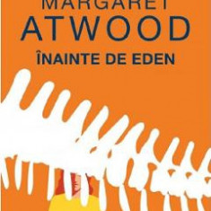 Inainte de Eden - Margaret Atwood