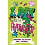 Did T. Rex Have Feathers? Questions and Answers about Dinosaurs