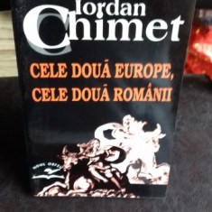 IORDAN CHIMET - CELE DOUA EUROPE, CELE DOUA ROMANII {ESEURI 1990-2004} ED NOUL ORFEU 2004 207 PAG STARE BUNA