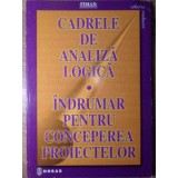 CADRELE DE ANALIZA LOGICA. INDRUMAR PENTRU CONCEPEREA PROIECTELOR-CATO HAUGLAND SI COLAB.-235222