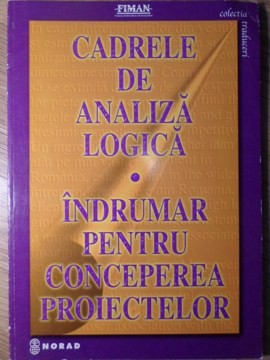 CADRELE DE ANALIZA LOGICA. INDRUMAR PENTRU CONCEPEREA PROIECTELOR-CATO HAUGLAND SI COLAB.-235222 foto