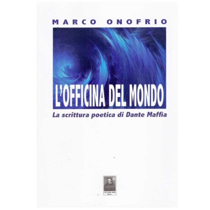Marco Onofrio - L&#039;officina del mondo. La scrittura poetica di Dante