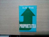 PROPIETATEA - Alan Ryan - Editura Du Style, 1998, 187 p., Alta editura