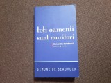 Toti Oamenii Sunt Muritori - Simone De Beauvoir COLECTIA COTIDIANUL R1