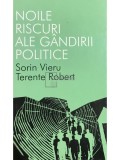 Sorin Vieru - Noile riscuri ale gandirii politice (Editia: 2011)