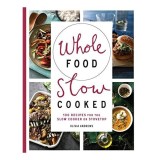 Whole Food Slow Cooked