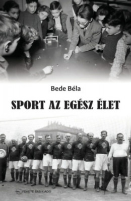 Sport az eg&amp;eacute;sz &amp;eacute;let - Bede B&amp;eacute;la foto