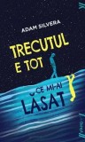 Cumpara ieftin Trecutul e tot ce mi-ai lasat/Adam Silvera
