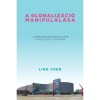 A globaliz&aacute;ci&oacute; manipul&aacute;l&aacute;sa - A b&uuml;rokrat&aacute;k befoly&aacute;sa K&iacute;na &uuml;zleti vil&aacute;g&aacute;ra - Ling Chen