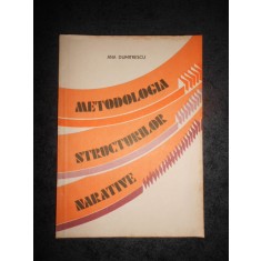 ANA DUMITRESCU - METODOLOGIA STRUCTURILOR NARATIVE