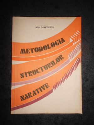 ANA DUMITRESCU - METODOLOGIA STRUCTURILOR NARATIVE foto